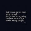 e0afb3d5d9f8e0123760cfcf50378bc7--heartache-quotes-good-enough.jpg