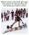 when-some-cute-goth-girl-says-wants-what-ride-mind-what-mind-meme-d54ce68c7f9fc596-9b2ace08f15...jpg
