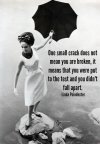 one-small-crack-does-not-mean-you-are-broken-it-means-that-you-were-put-to-test-and-you-di.jpg