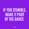 funny-quote-about-life-if-you-stumble-make-part-of-dance.png