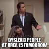 l-51651-dyslexic-people-at-area-15-tomorrow.jpg