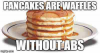 thumb_pancakes-are-waffles-withouttabs-29-pancake-memes-that-are-hilarious-53723283.png