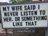 font-my-wife-said-never-listen-to-her-or-something-like-that-wallingfordsigncom-f.jpeg