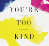 Youre_Too_Kind-CDR-1.png