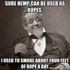 sure-hemp-can-be-used-as-ropes-i-used-to-smoke-about-four-feet-of-rope-a-day.jpg