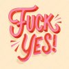 fuck-yes-quote-lettering_23-2148682595.jpg