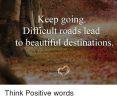 keep-going-difficult-roads-lead-to-beautiful-destinations-think-positive-5609307.png